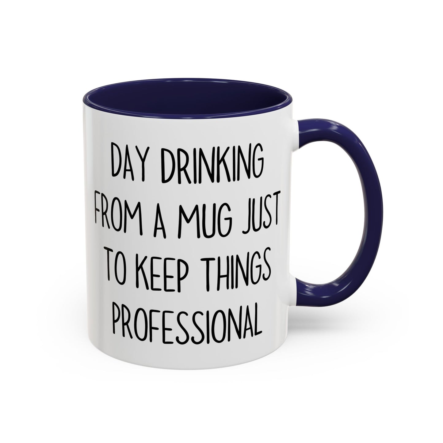 Day Drinking From A Mug Just To Keep Things Professional – Funny Office Coffee Cup | Sarcastic Work Mug