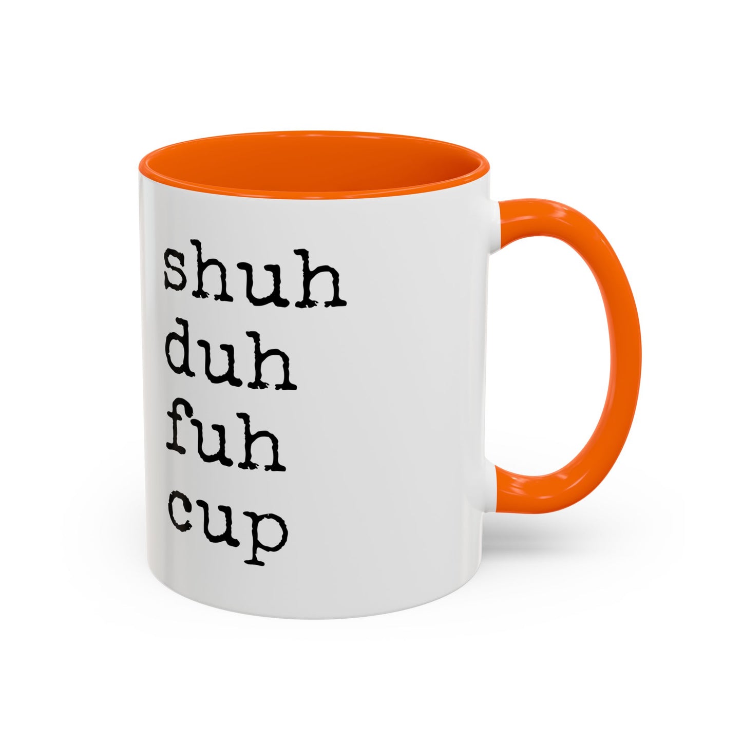 Shuh Duh Fuh Cup Mug | Funny Sarcastic Coffee Cup | Custom Made Office Humor Mug