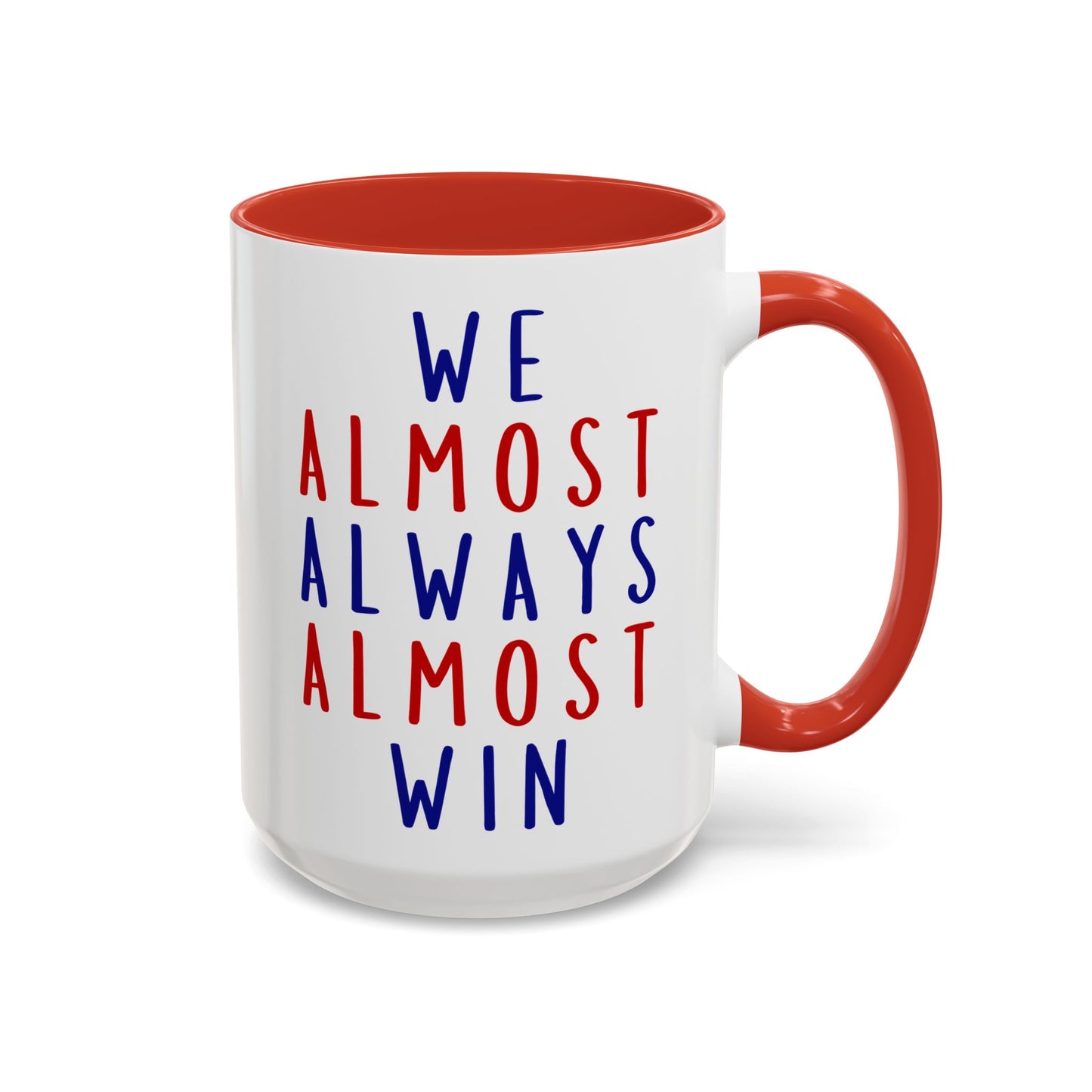 We Almost Always Almost Win Mug | Funny Team Spirit Coffee Cup | Custom Made Gift for Friends, Family & Game Nights