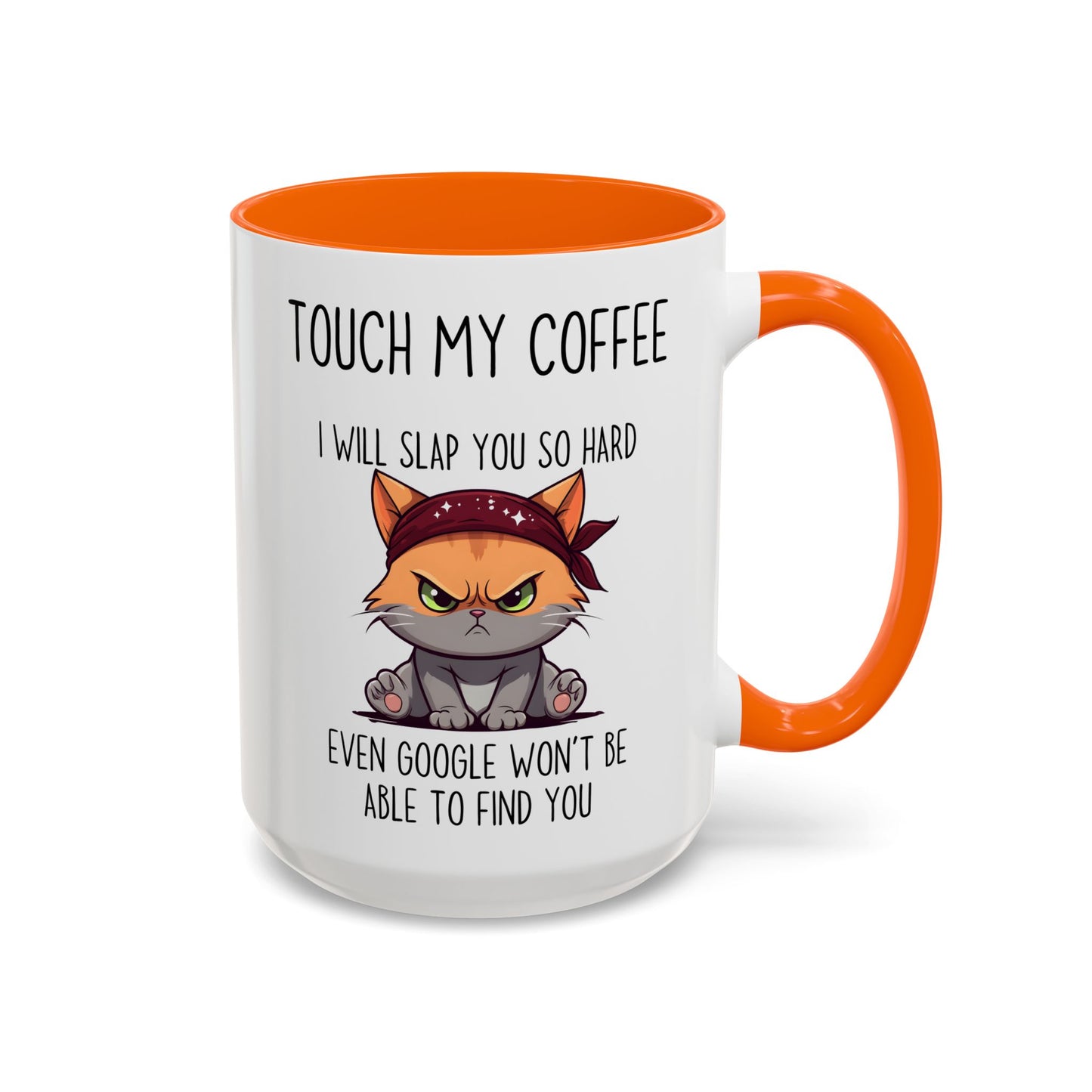 Funny Cat Mug – “Touch My Coffee And I’ll Slap You So Hard Even Google Won’t Find You” | Angry Cat Coffee Cup, Sarcastic Gift For Coffee Lovers