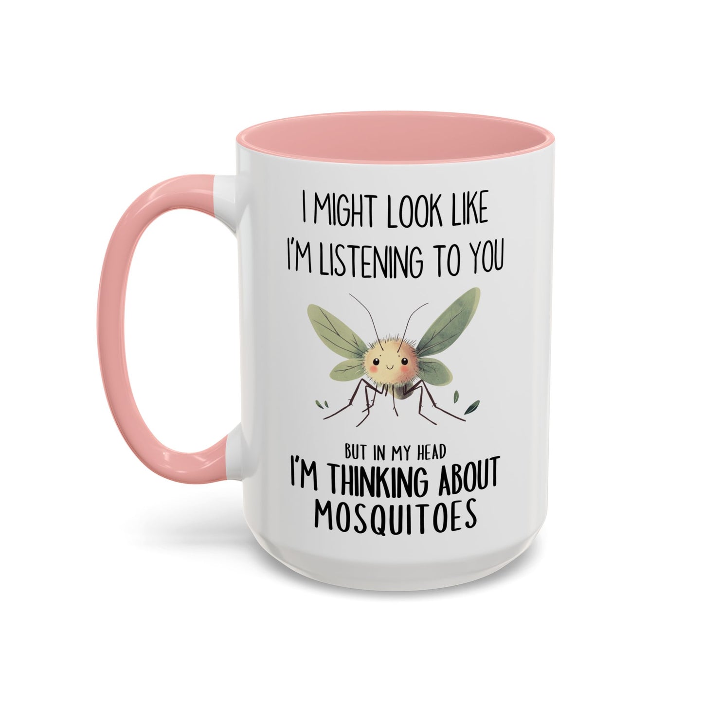 Funny Mosquito Mug – “I Might Look Like I’m Listening to You But In My Head I’m Thinking About Mosquitoes” – Cute Bug Lover Coffee Cup – Custom Made Insect Gift