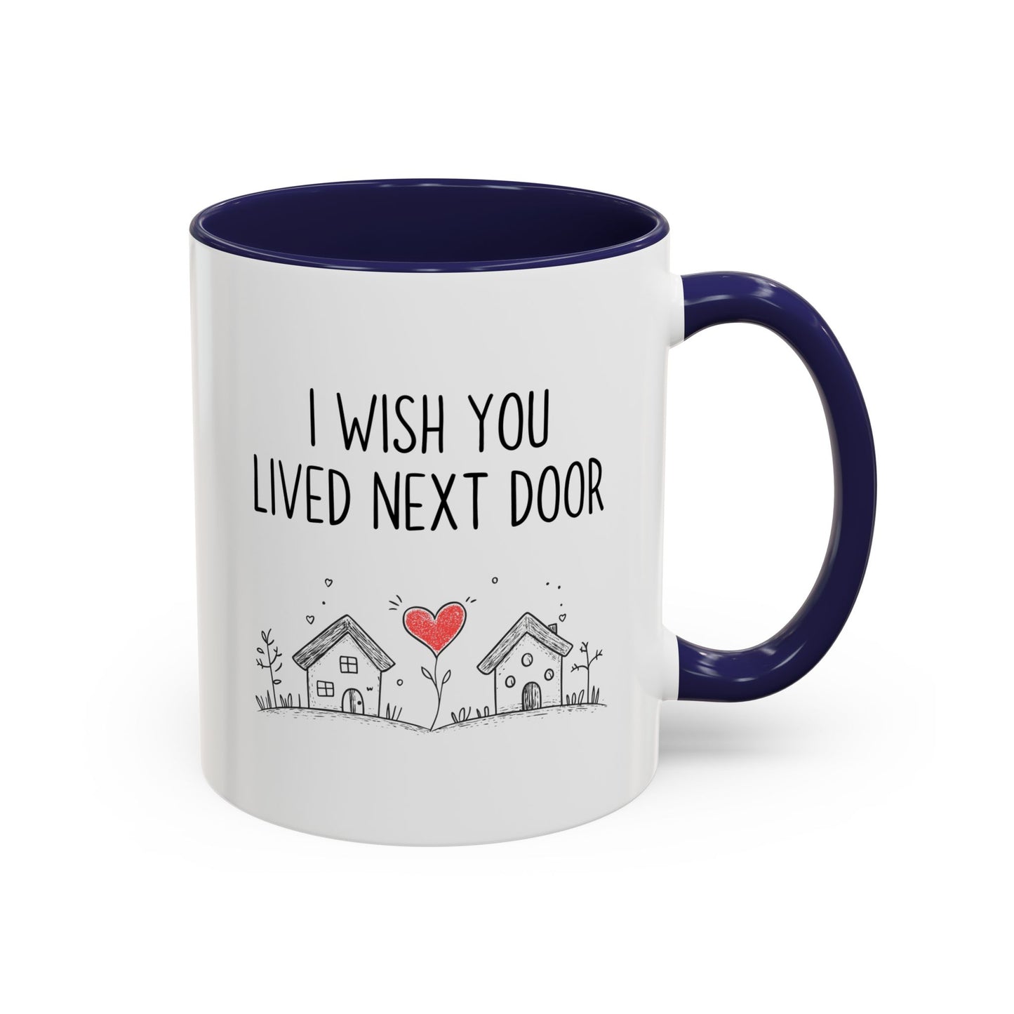 I Wish You Lived Next Door Mug | Long Distance Friendship Gift | Custom Made Coffee Cup for Best Friends
