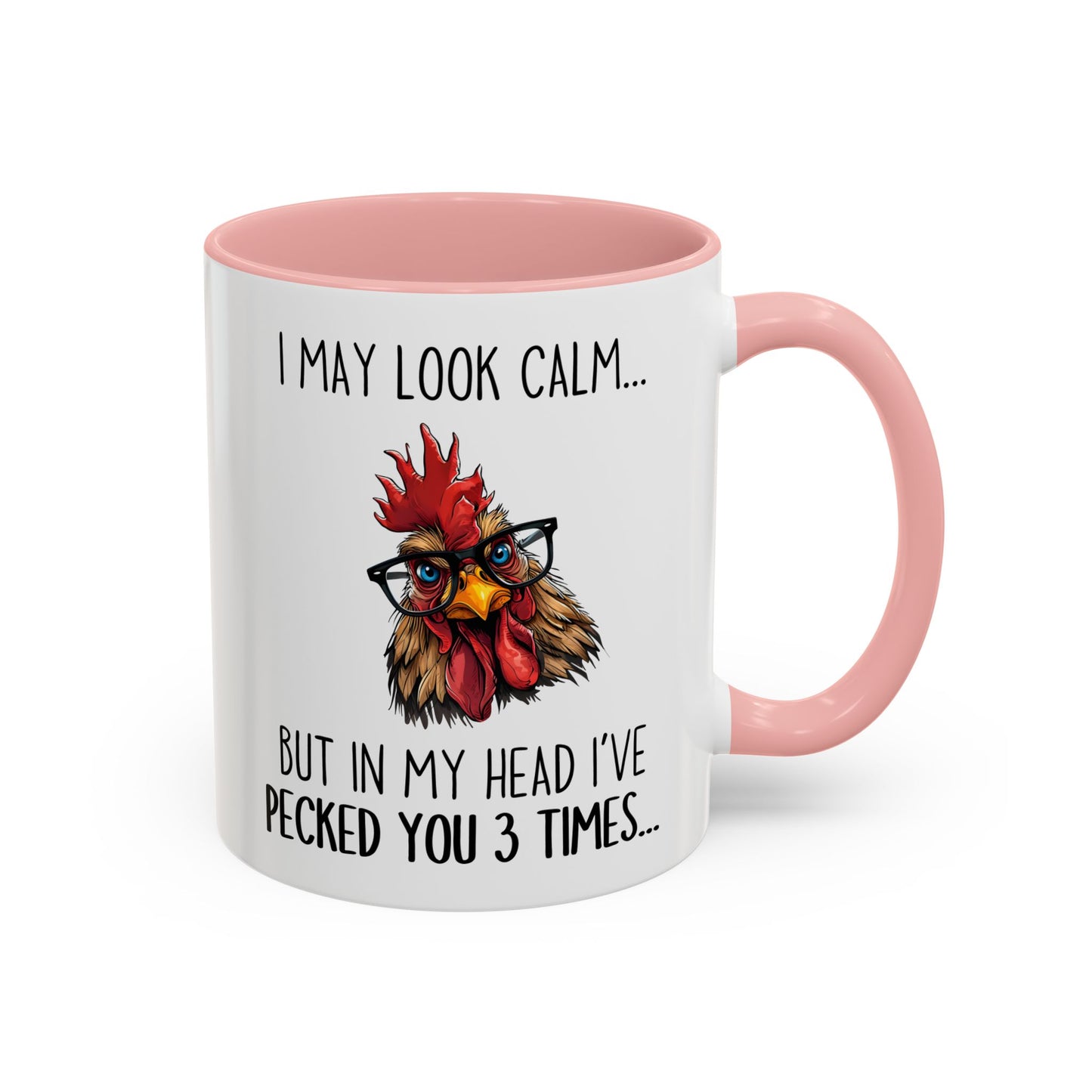 Funny Chicken Mug – I May Look Calm But In My Head I’ve Pecked You Mug | Farm Lover Coffee Cup | Custom Made Chicken Lover Gift