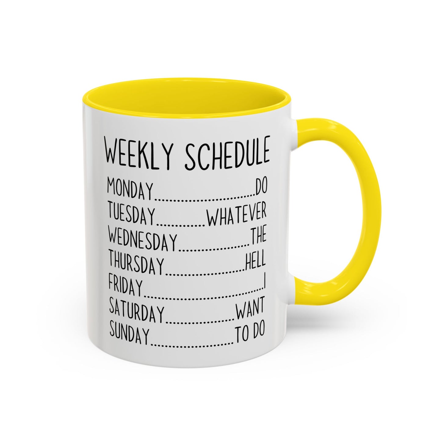 Weekly Schedule Funny Mug | Do Whatever Mug | Custom Made Coffee Cup for Work & Home