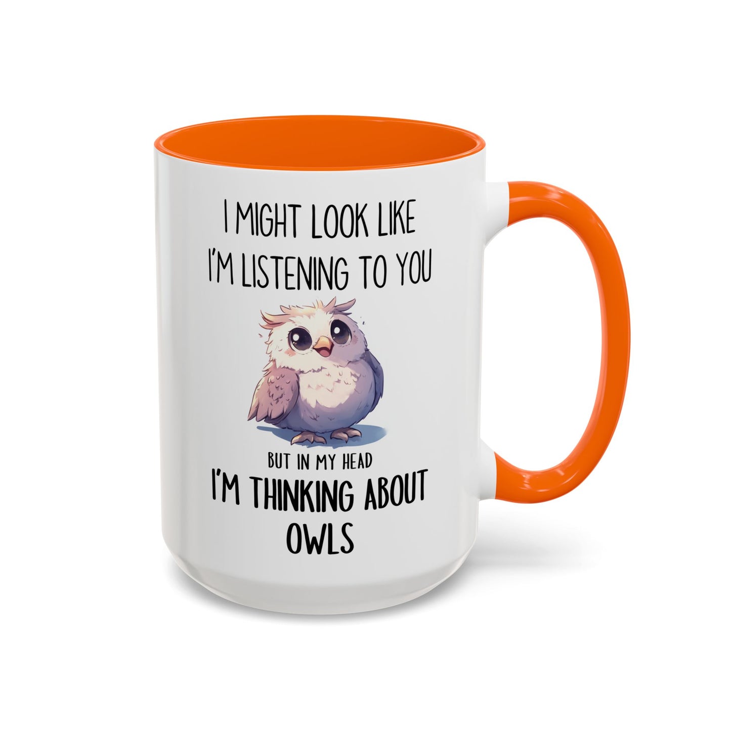 I Might Look Like I’m Listening Funny Owl Mug | Cute Owl Lover Coffee Cup | Custom Made Gift for Her or Him