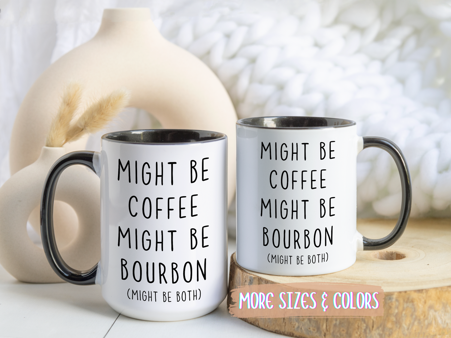 Might Be Coffee Might Be Bourbon Mug | Funny Custom Made Coffee Cup