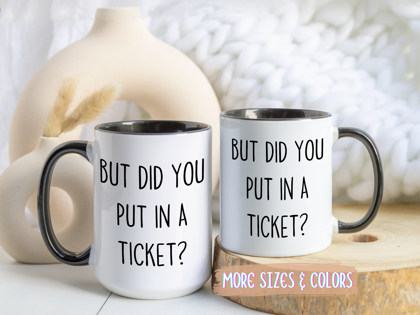 But Did You Put In A Ticket? Mug | Funny Custom Made IT Support Coffee Cup