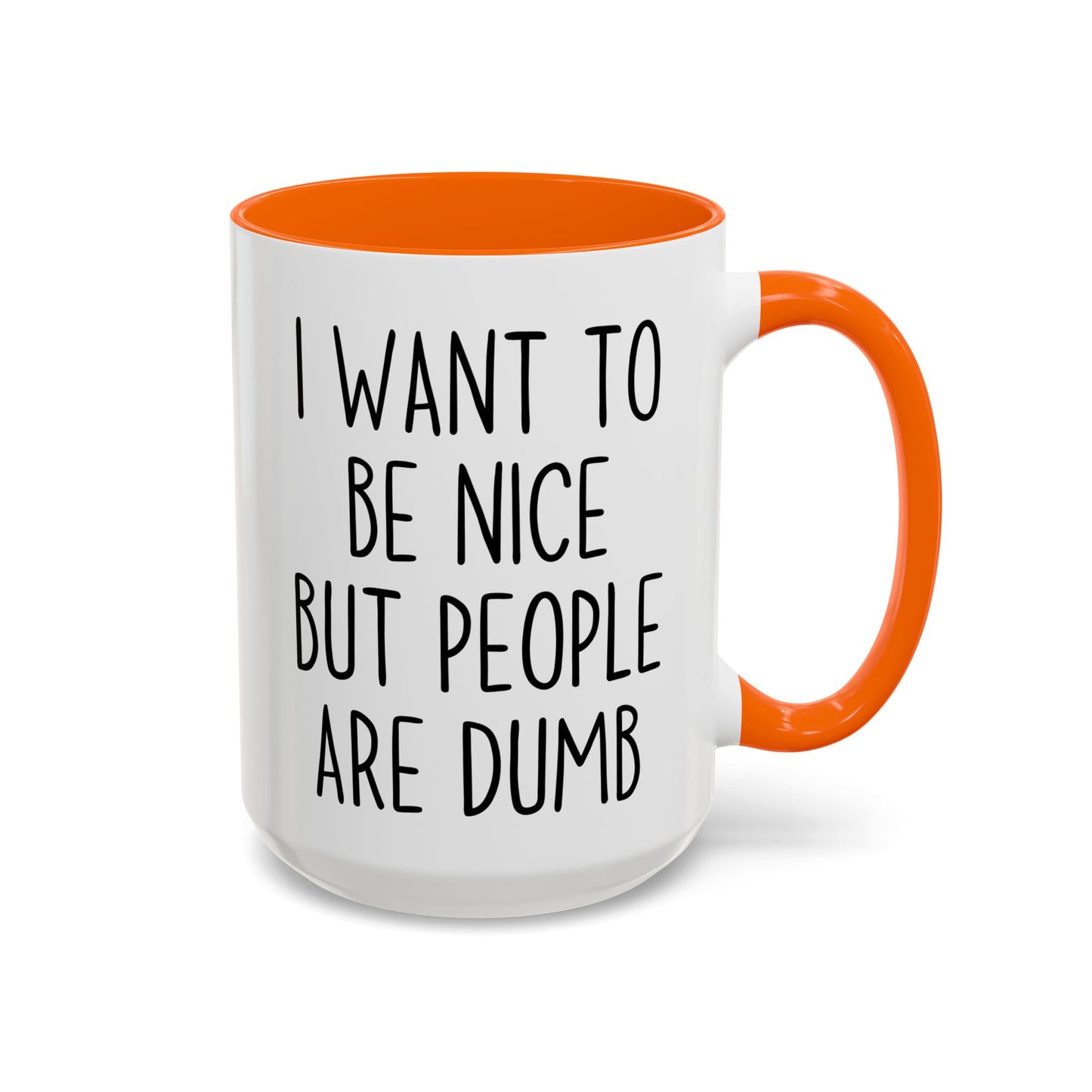 I Want To Be Nice But People Are Dumb Mug – Funny Sarcastic Coffee Mug | Relatable Adult Humor Gift