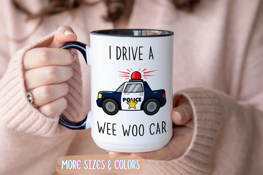 I Drive a Wee Woo Car Mug | Funny Police Officer Custom Made Coffee Cup