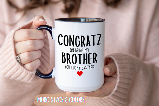 Funny Brother Mug | Congratz On Being My Brother Custom Made Coffee Cup Gift