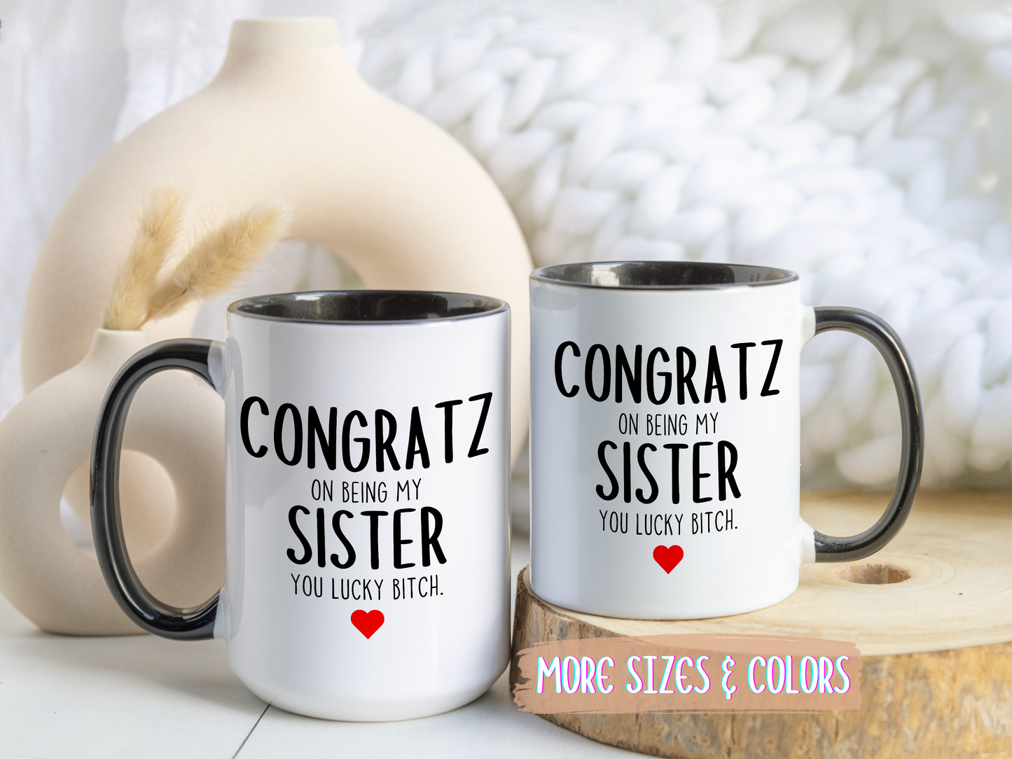 Funny Sister Mug | Congratz On Being My Sister Custom Made Coffee Cup Gift