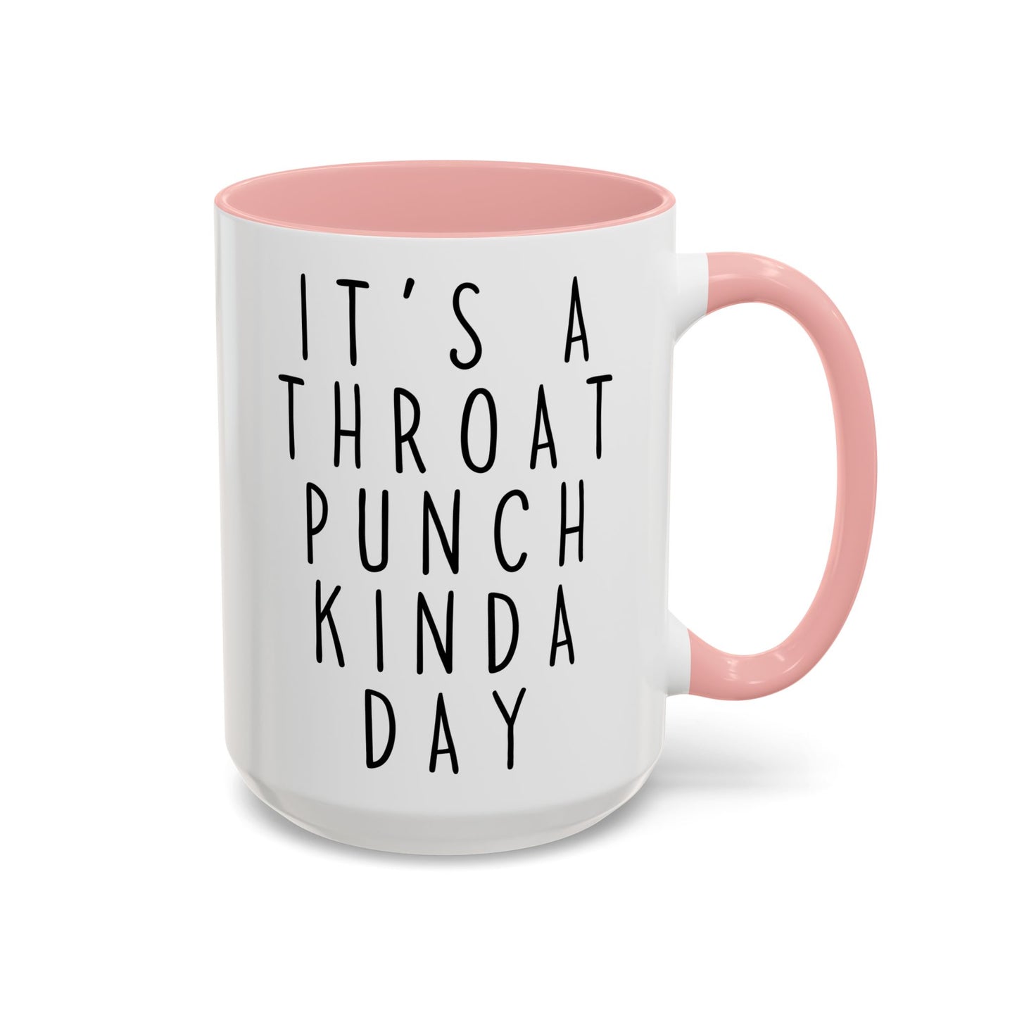 It’s a Throat Punch Kinda Day Mug | Funny Coffee Cup | Custom Made Sarcastic Gift