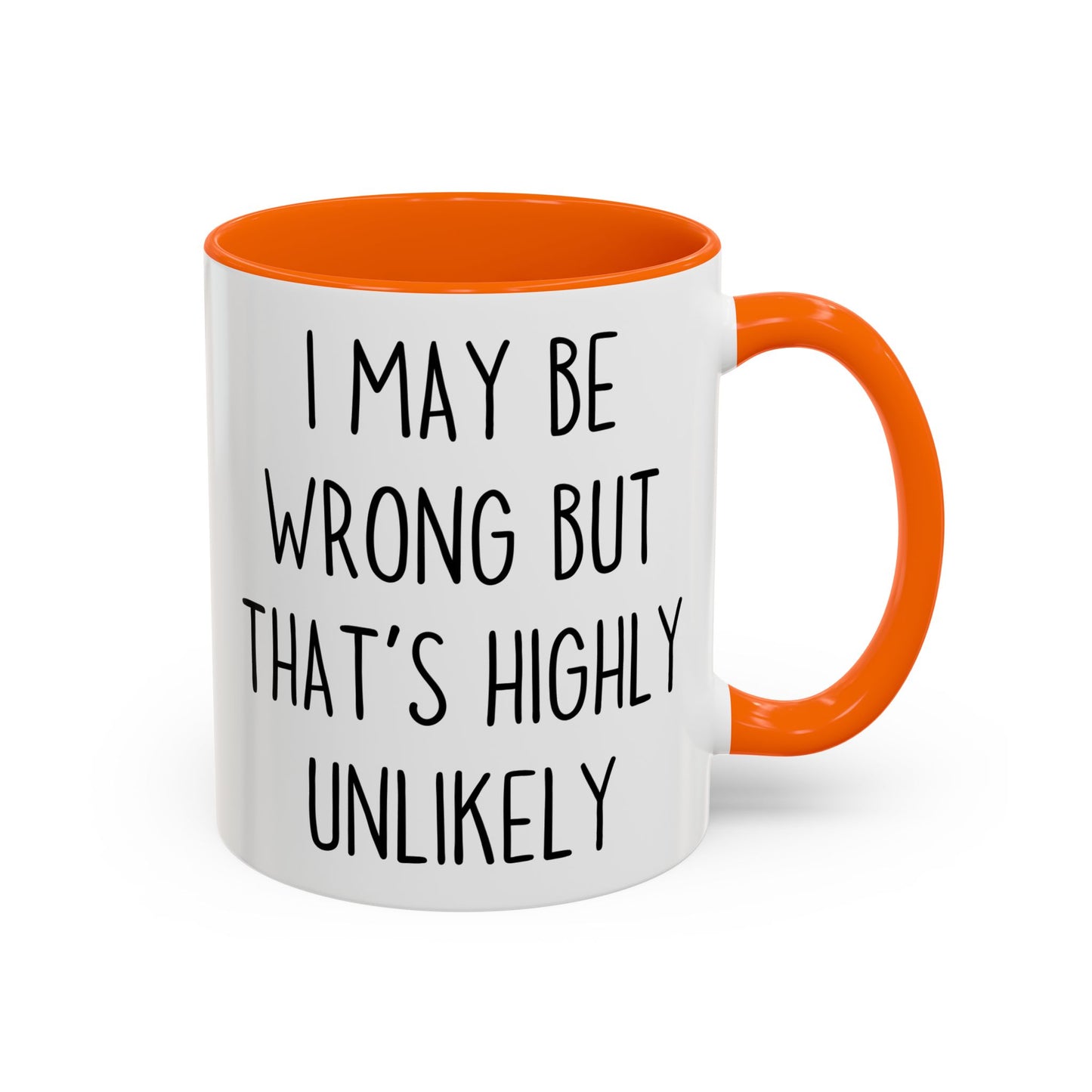 I May Be Wrong But That’s Highly Unlikely Mug – Funny Confidence Coffee Cup | Sarcastic Office Gift