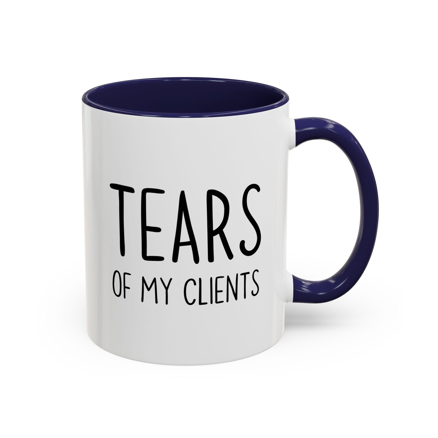 Tears of My Clients Mug | Funny Work Humor Mug | Custom Made Office Gift for Professionals