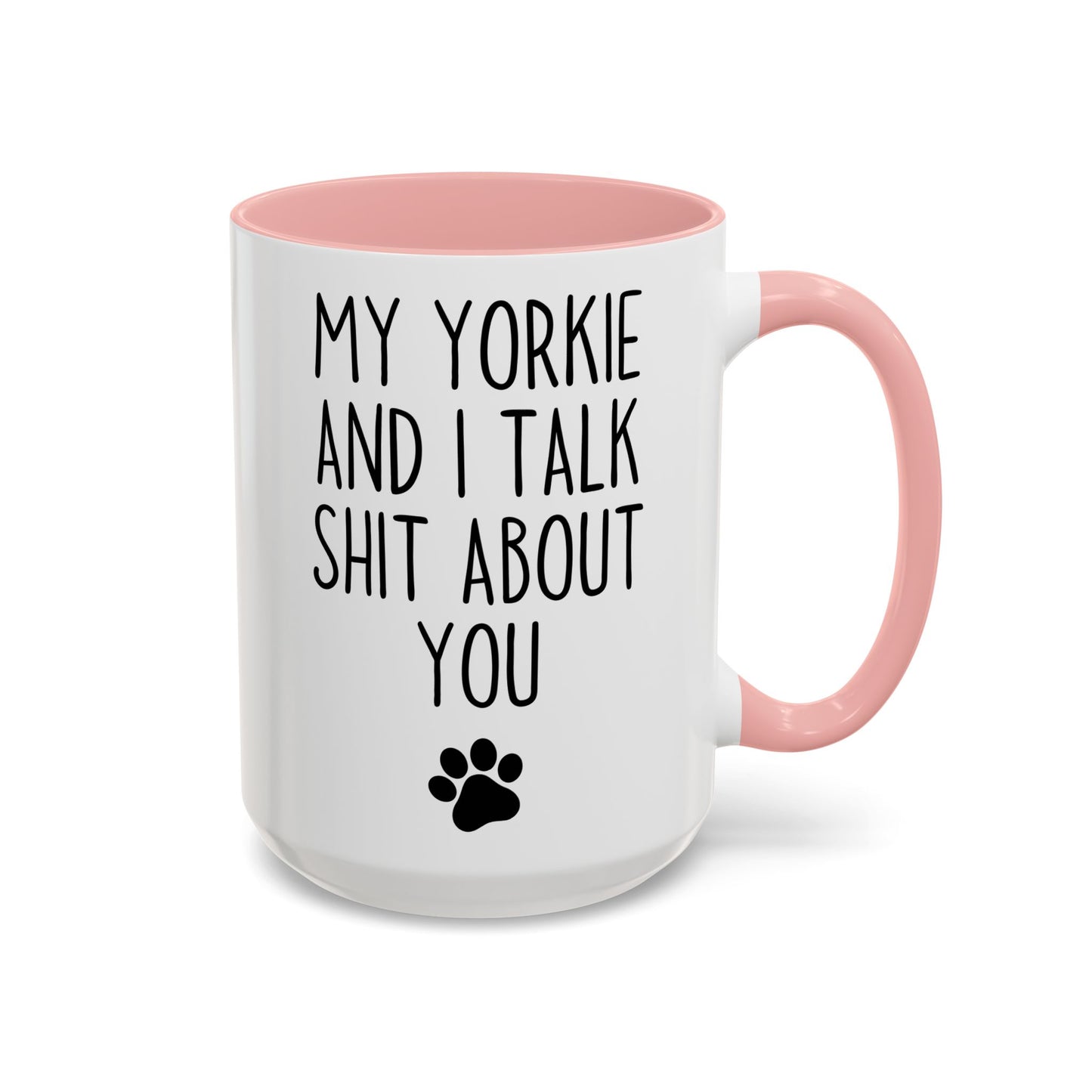 My Yorkie and I Talk About You Funny Dog Mug | Yorkie Lover Cup | Custom Made Pet Parent Gift