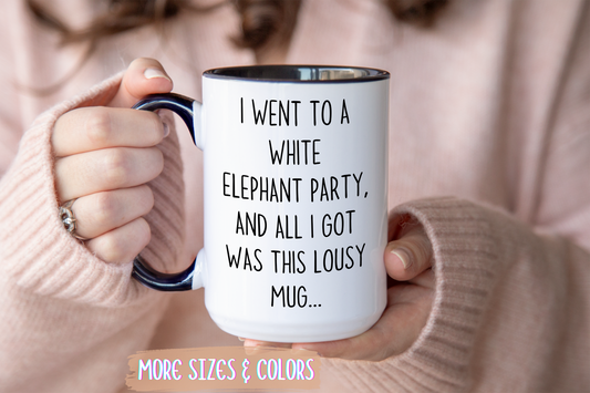 White Elephant Gift Mug | Funny “All I Got Was This Lousy Mug” Custom Made Coffee Cup