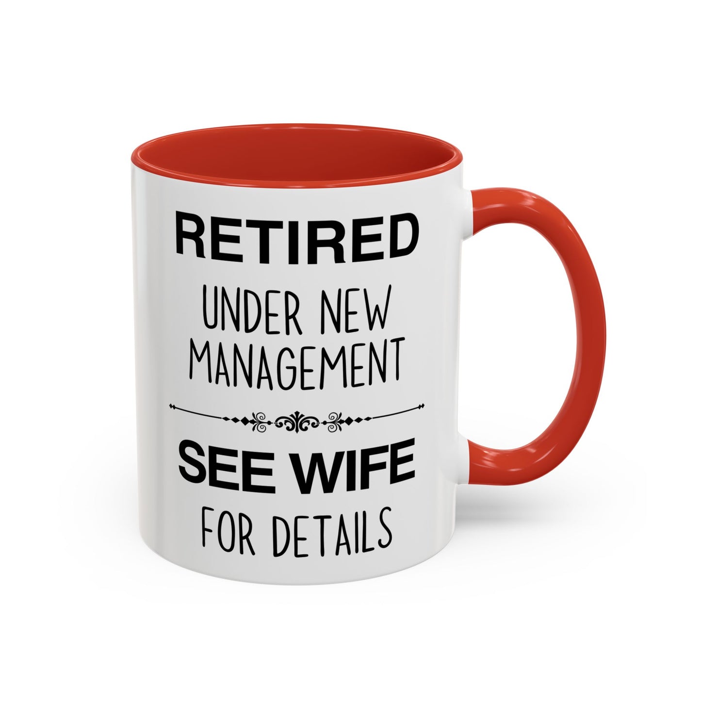Retired Under New Management See Wife for Details Mug | Funny Retirement Mug | Custom Made Gift for Retirees