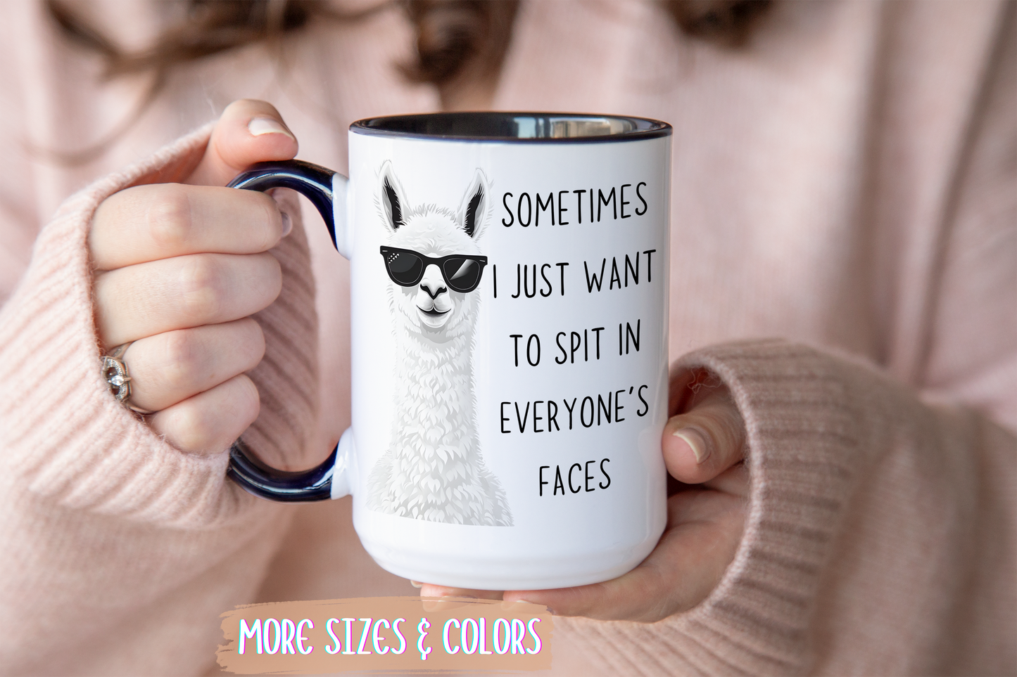 Funny Llama Mug | “Sometimes I Just Want To Spit In Everyone’s Faces” Custom Made Coffee Cup