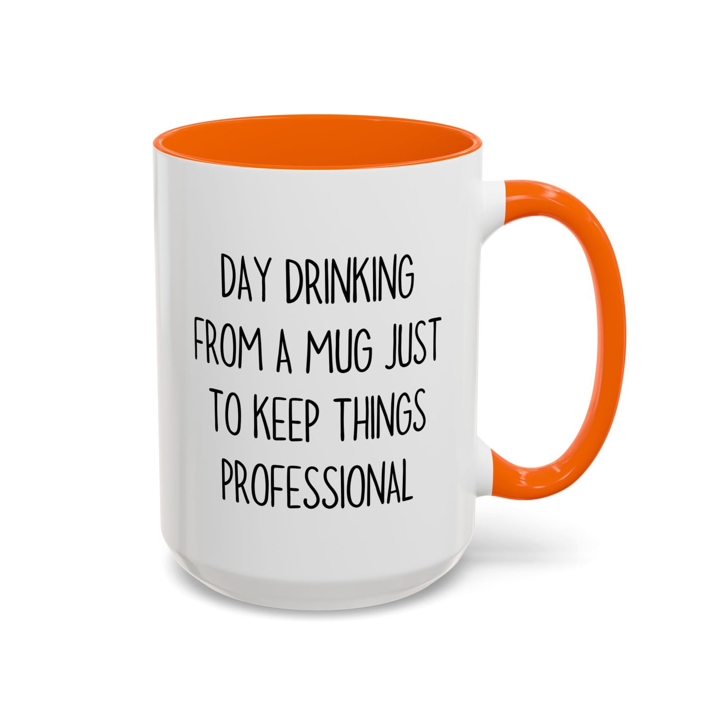 Day Drinking From A Mug Just To Keep Things Professional – Funny Office Coffee Cup | Sarcastic Work Mug