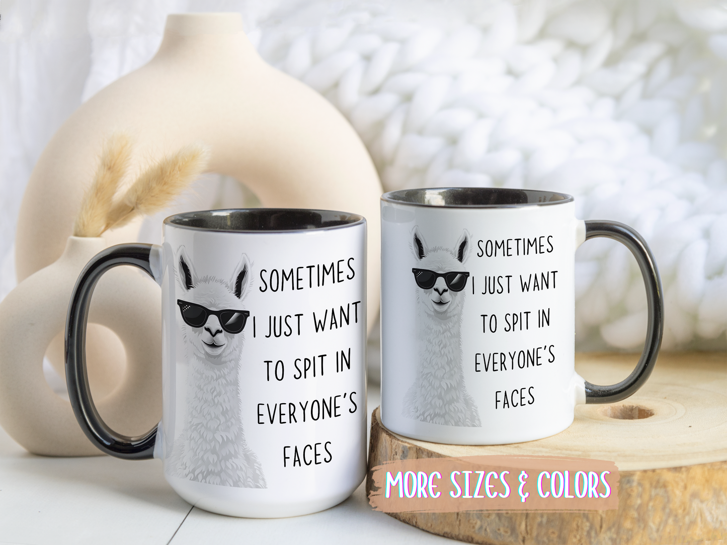 Funny Llama Mug | “Sometimes I Just Want To Spit In Everyone’s Faces” Custom Made Coffee Cup