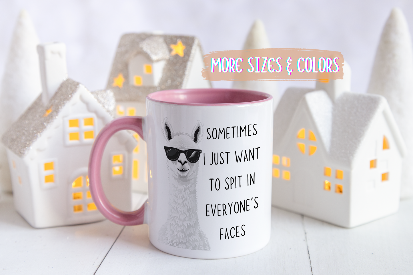 Funny Llama Mug | “Sometimes I Just Want To Spit In Everyone’s Faces” Custom Made Coffee Cup