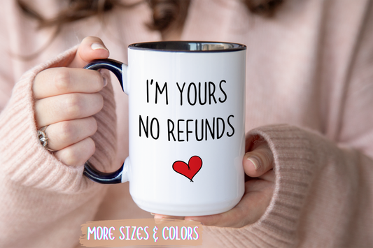 Funny Couple Mug – “I’m Yours, No Refunds” | Cute Romantic Coffee Cup, Anniversary Gift for Him or Her
