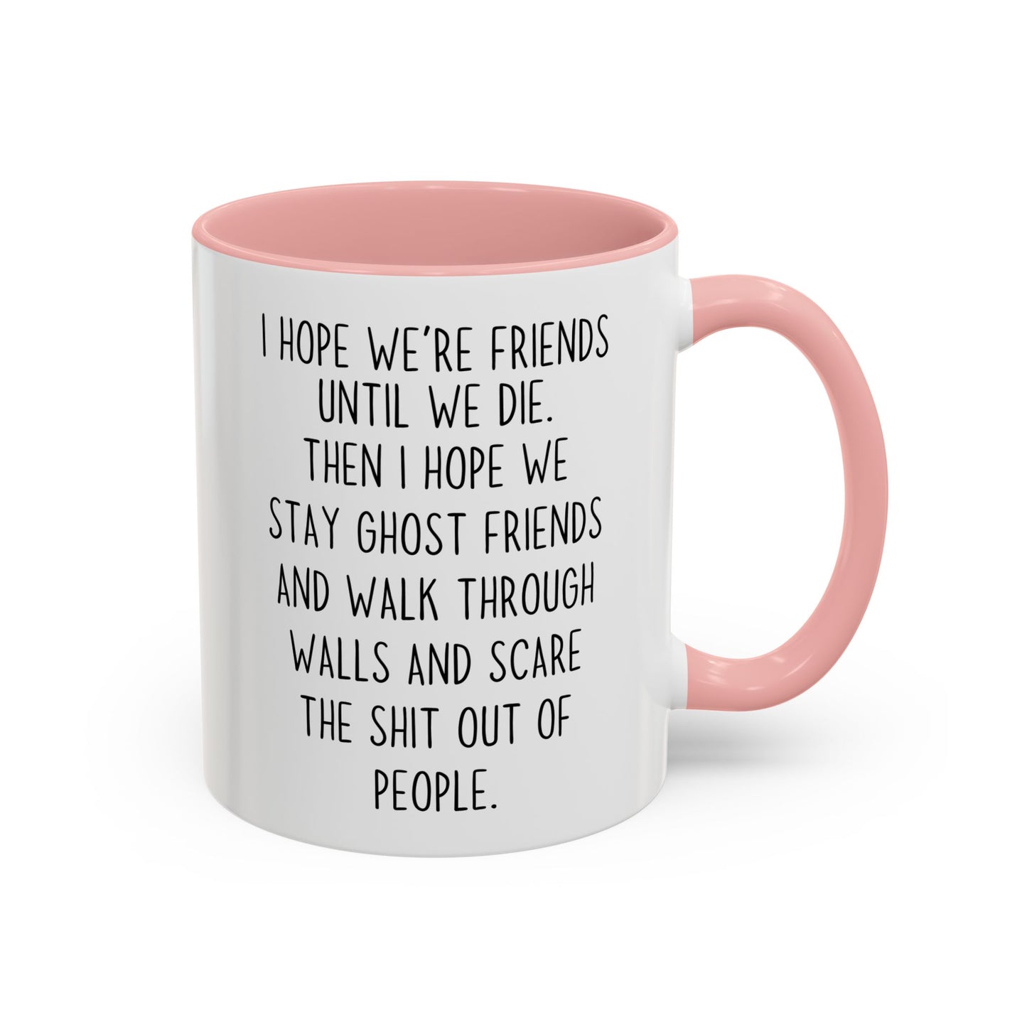 Funny Ghost Friends Mug – Best Friend Gift – “I Hope We’re Friends Until We Die” – Custom Made Friendship Coffee Cup