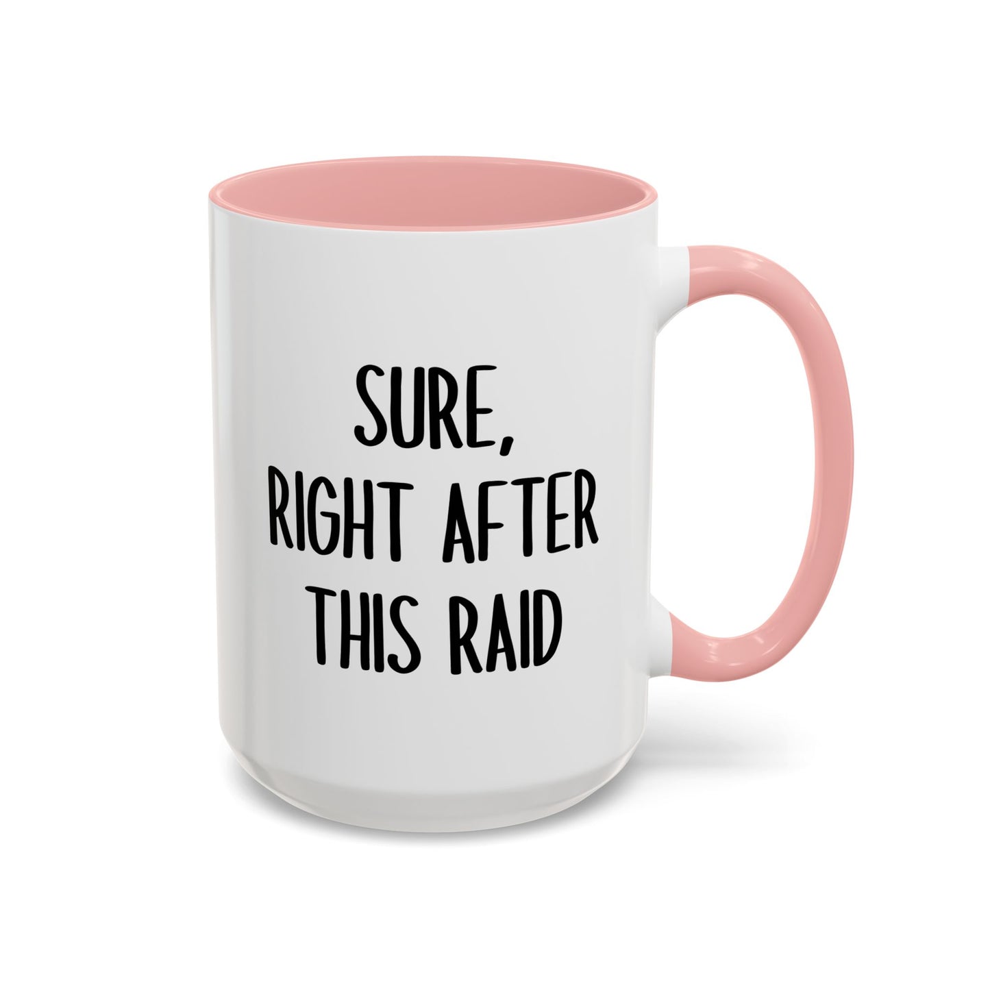 Sure, Right After This Raid Mug | Funny Gamer Coffee Cup | Custom Made Gaming Gift