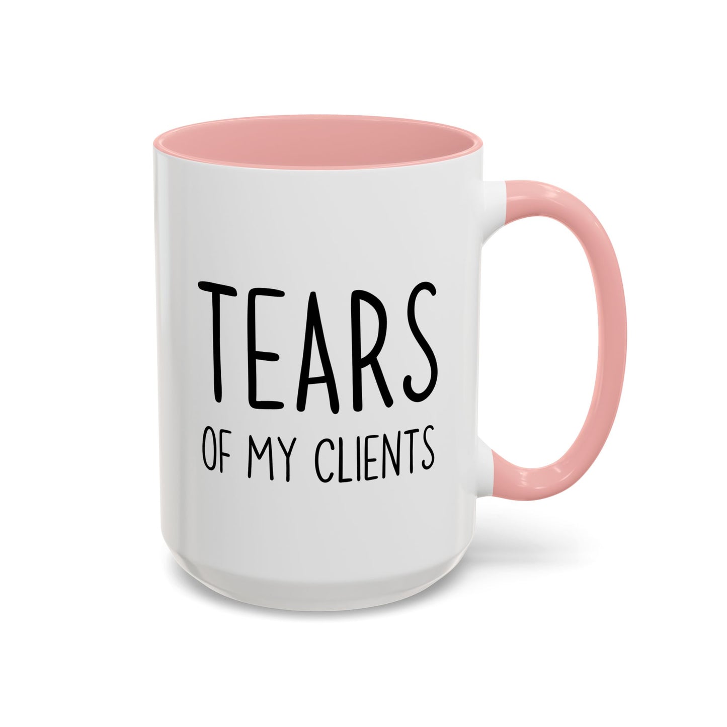 Tears of My Clients Mug | Funny Work Humor Mug | Custom Made Office Gift for Professionals