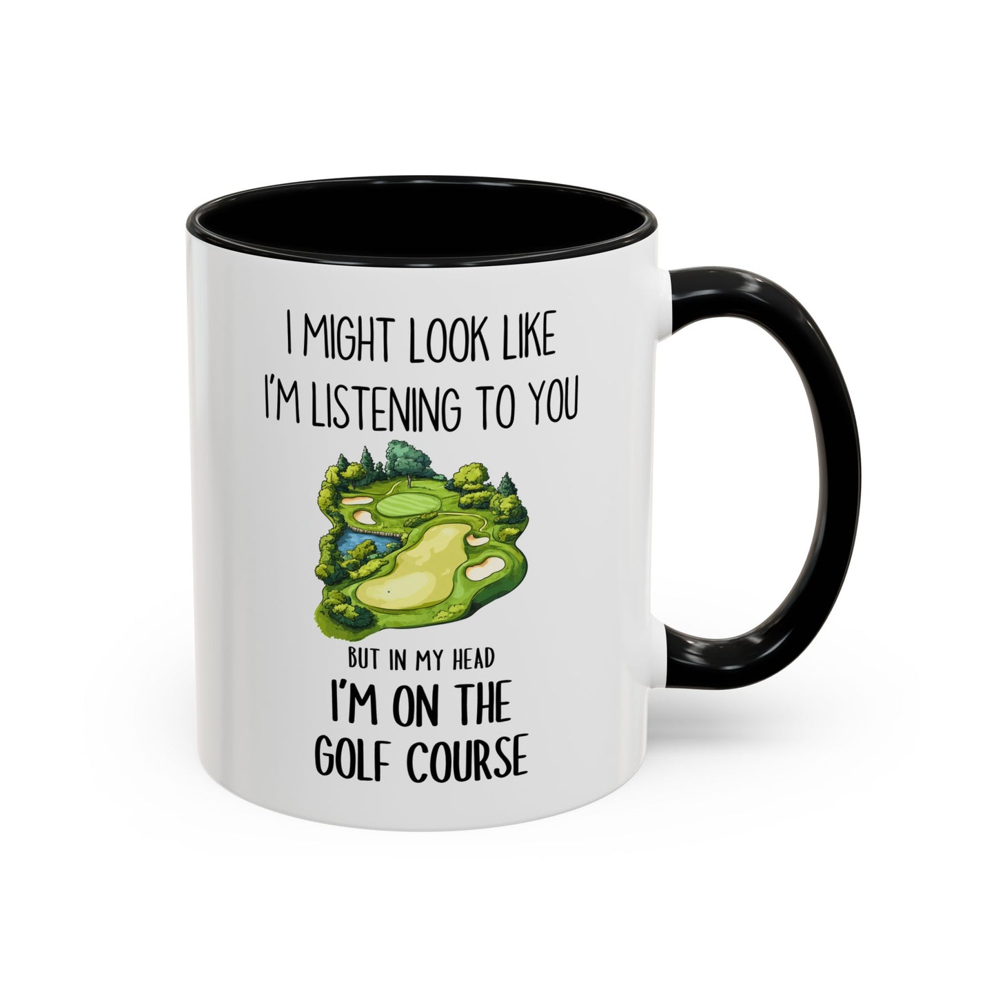 Funny Golf Mug – “I Might Look Like I’m Listening To You But In My Head I’m On The Golf Course” | Gift For Golfers, Coffee Cup For Golf Lovers