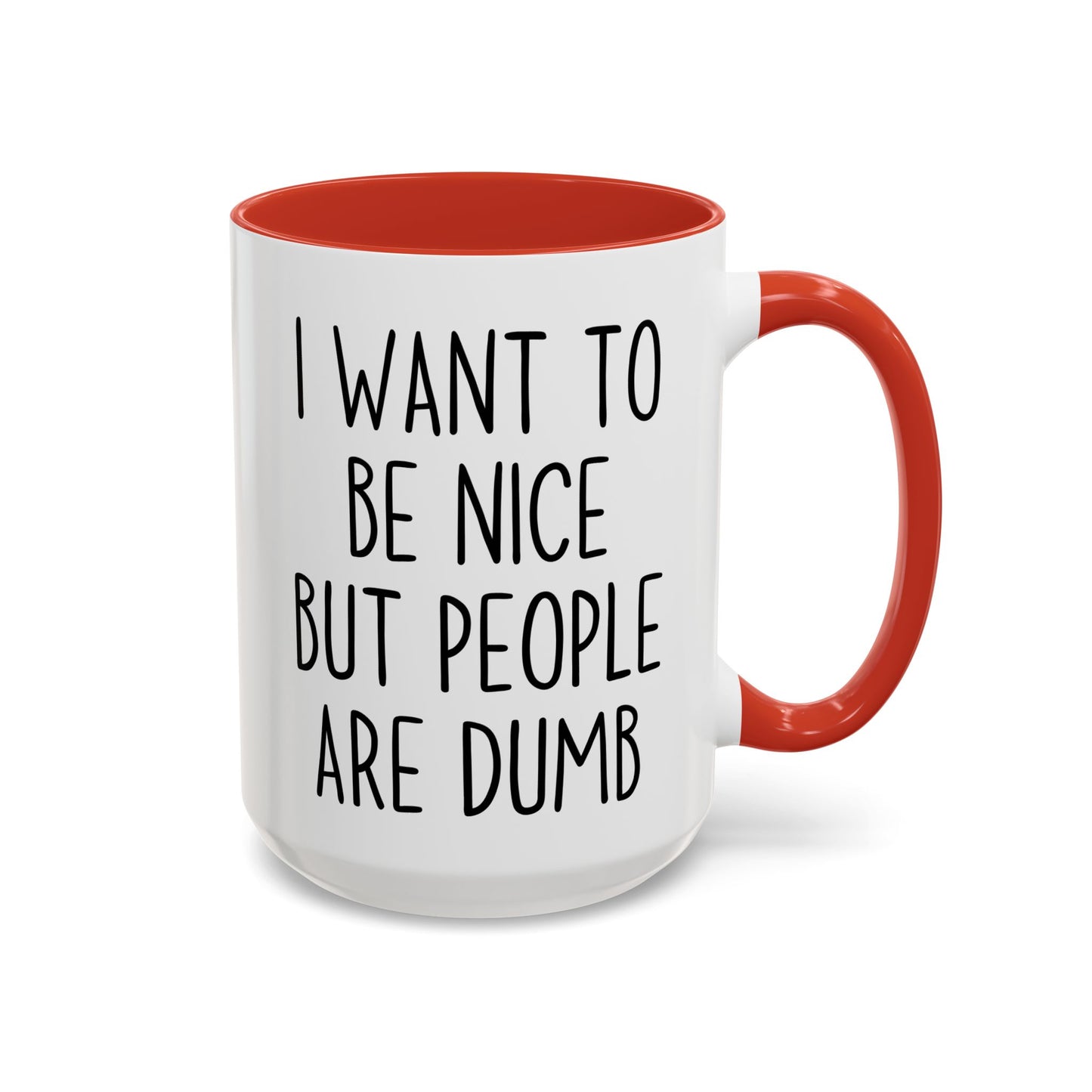 I Want To Be Nice But People Are Dumb Mug – Funny Sarcastic Coffee Mug | Relatable Adult Humor Gift
