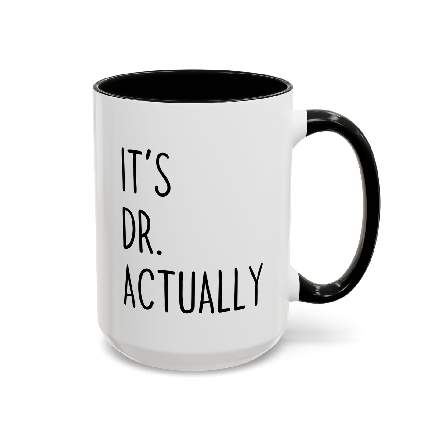 It’s Dr. Actually Mug | Funny Doctor Gift | Custom Made Coffee Cup for Graduates & Medical Professionals
