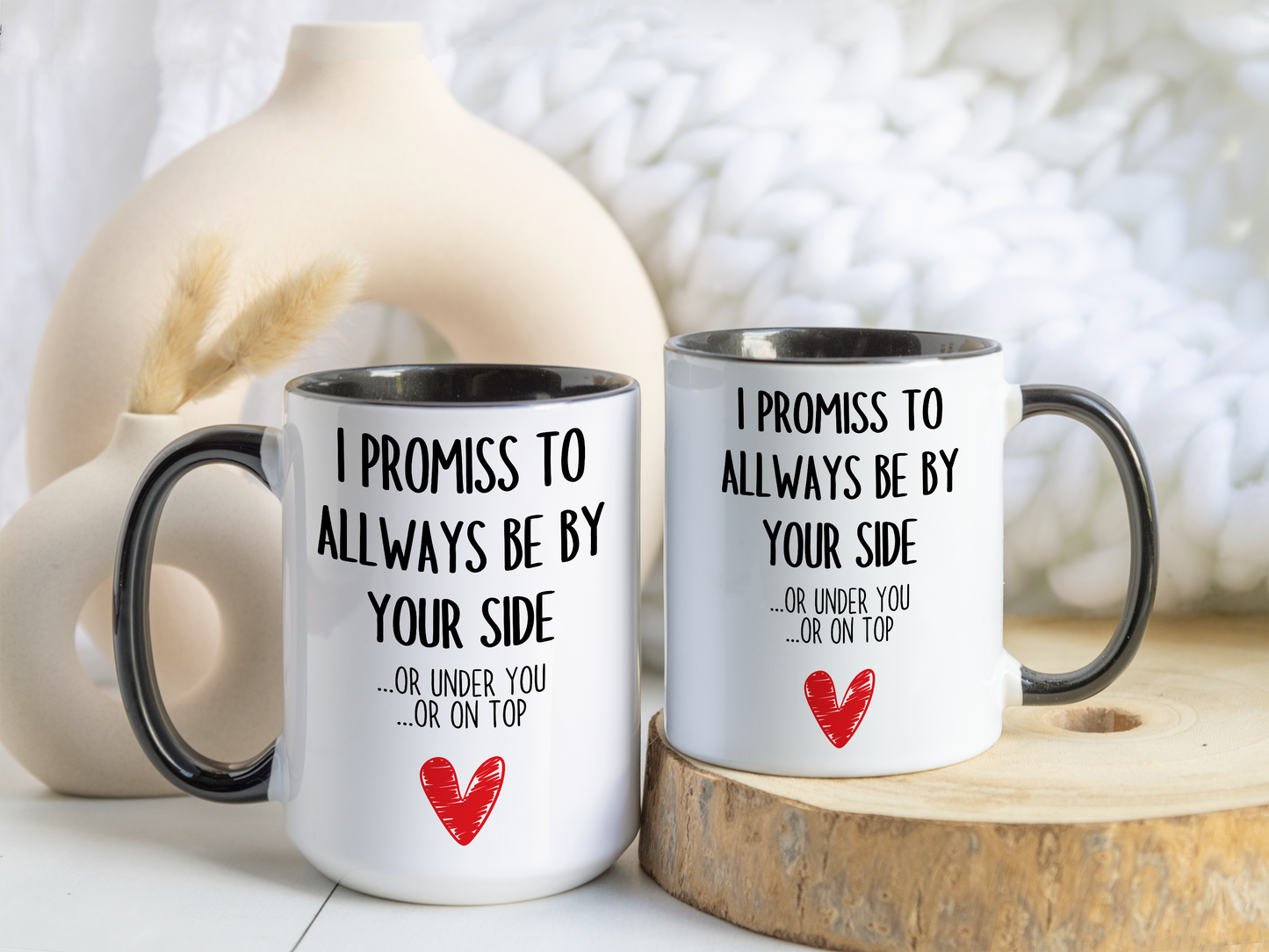 Funny Naughty Couple Mug – “I Promise to Always Be By Your Side... Or Under You... Or On Top” | Sexy Romantic Coffee Cup Gift for Him or Her