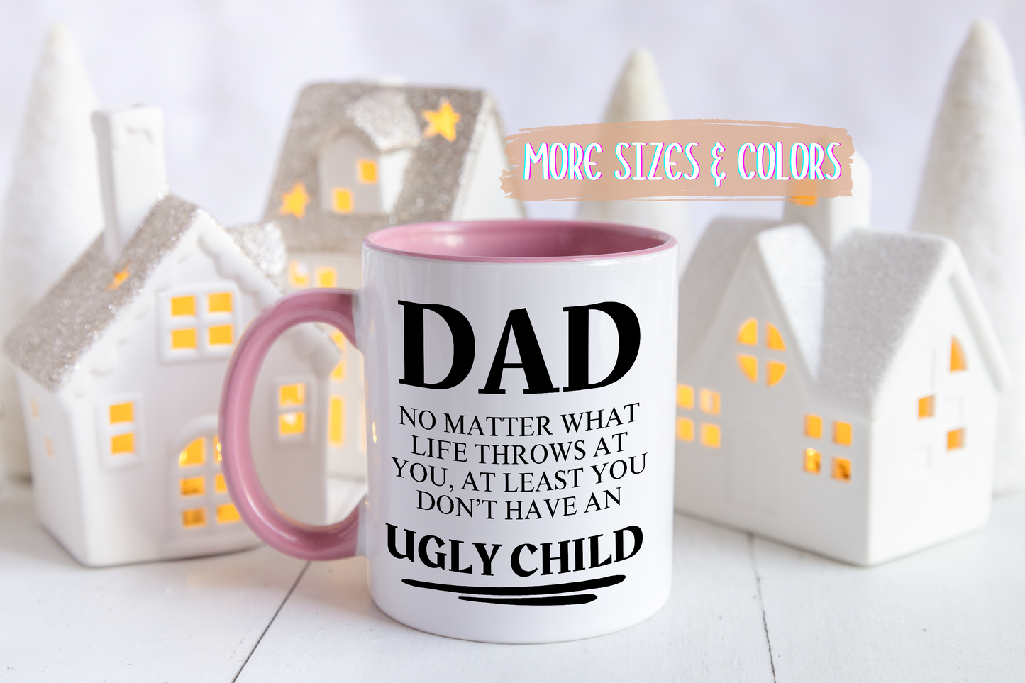 Funny Dad Mug – “At Least You Don’t Have an Ugly Child” | Sarcastic Father’s Day Coffee Cup Gift from Son or Daughter