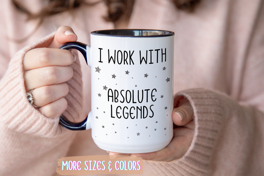 I Work With Absolute Legends Mug | Funny Coworker Gift | Custom Made Office Coffee Cup