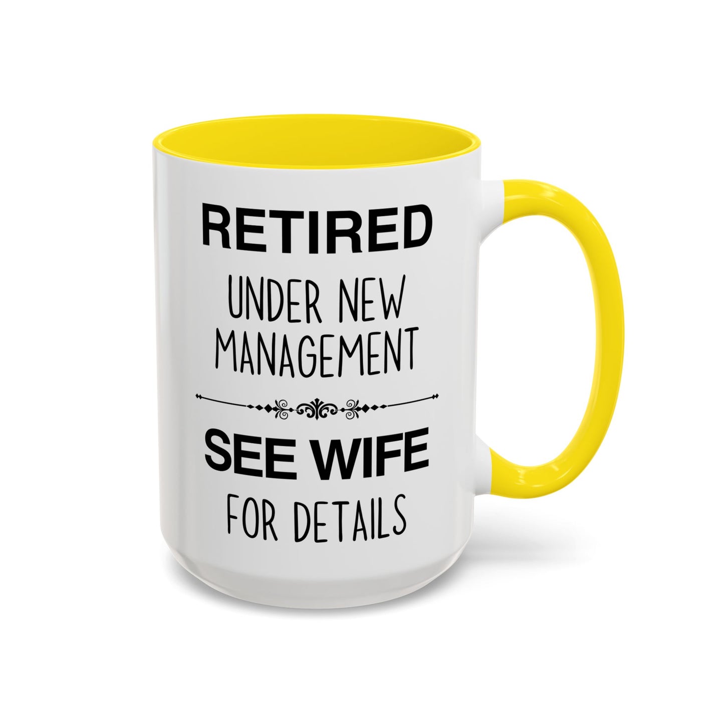 Retired Under New Management See Wife for Details Mug | Funny Retirement Mug | Custom Made Gift for Retirees