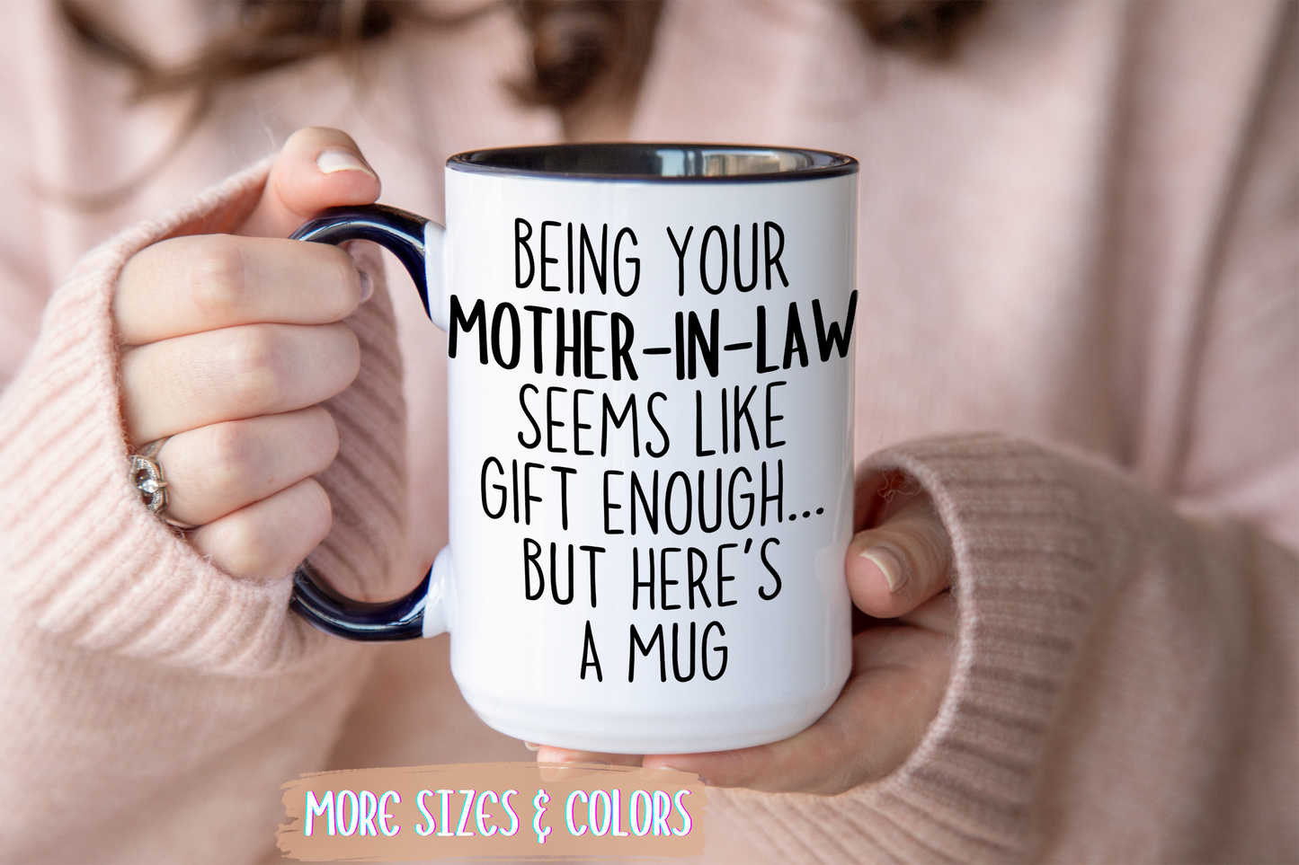 Being Your Mother-In-Law Seems Like Gift Enough Mug | Funny Mother-In-Law Gift | Custom Made Coffee Cup