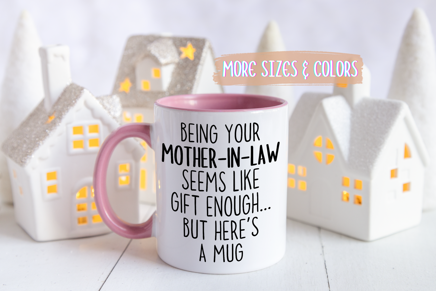 Being Your Mother-In-Law Seems Like Gift Enough Mug | Funny Mother-In-Law Gift | Custom Made Coffee Cup