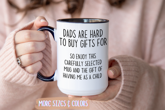 Dads Are Hard to Buy Gifts For Mug | Funny Dad Gift | Custom Made Father’s Day Coffee Cup