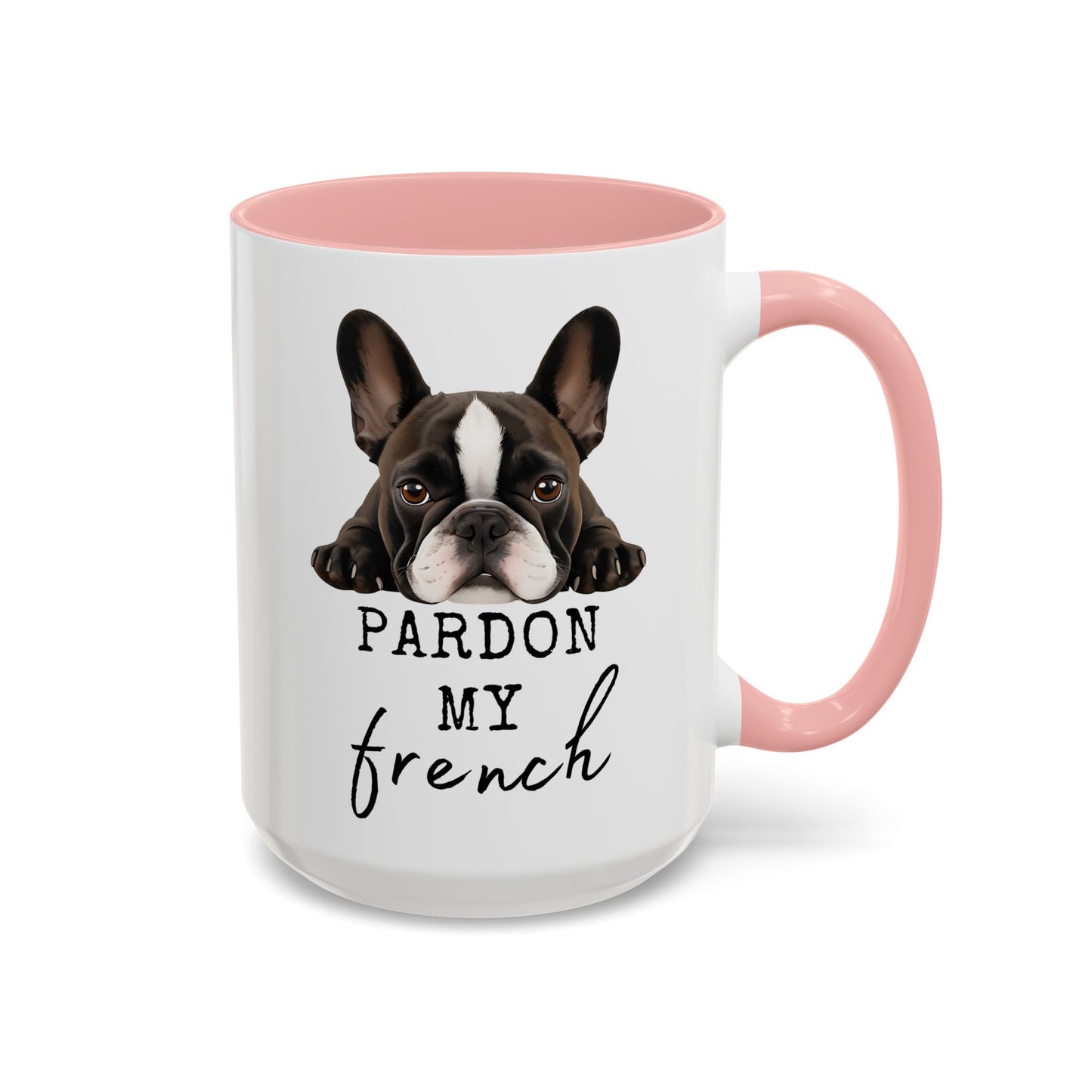 Pardon My French Mug | Funny French Bulldog Mug | Custom Made Dog Lover Coffee Cup