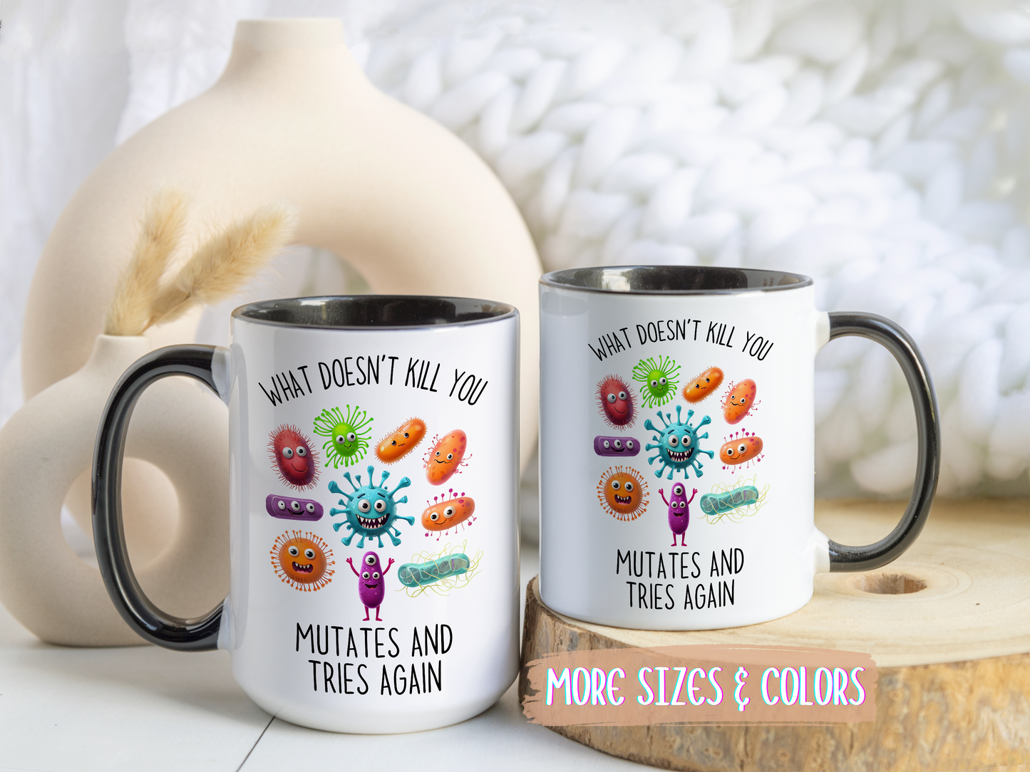 What Doesn’t Kill You Mutates and Tries Again Mug | Funny Science Gift | Custom Made Coffee Cup