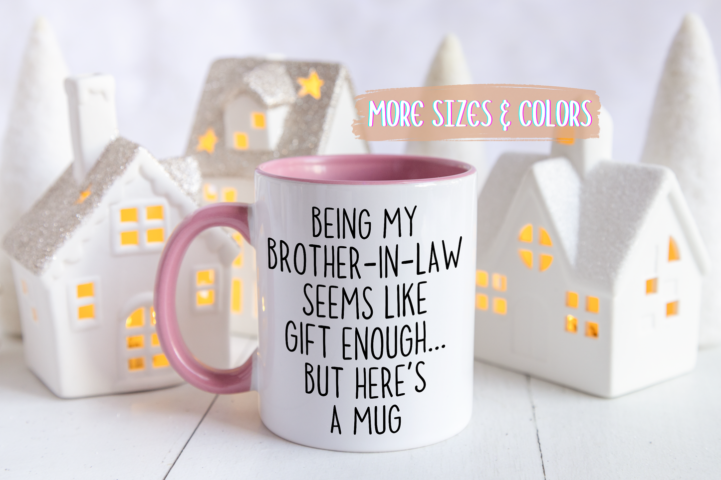 Being My Brother-In-Law Seems Like Gift Enough Mug | Funny Brother-In-Law Gift | Custom Made Coffee Cup