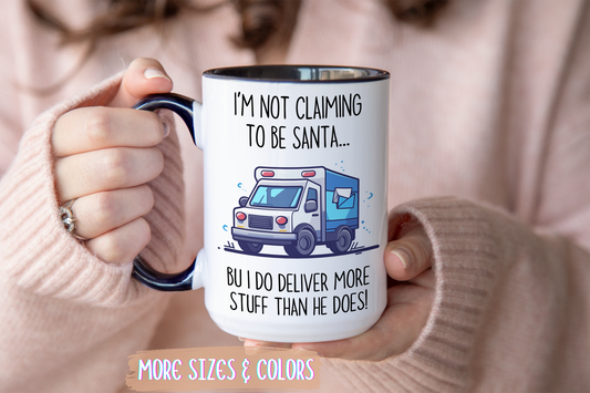 I’m Not Claiming to Be Santa Mug | Funny Delivery Driver Gift | Custom Made Mail Carrier Coffee Cup