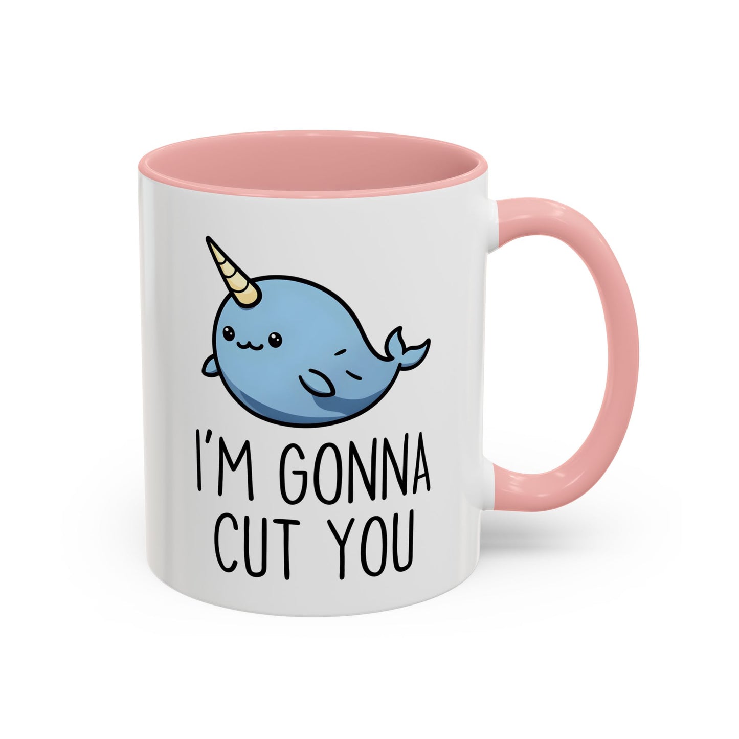 I’m Gonna Cut You Mug | Funny Narwhal Coffee Cup | Custom Made Cute & Sarcastic Gift