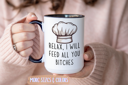 Relax, I’ll Feed All You Crazy People Mug | Funny Chef Gift | Custom Made Cooking Coffee Cup