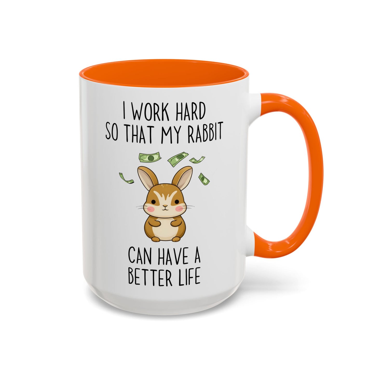 I Work Hard So My Rabbit Can Have a Better Life Mug | Cute Bunny Lover Mug | Funny Custom Made Pet Coffee Cup