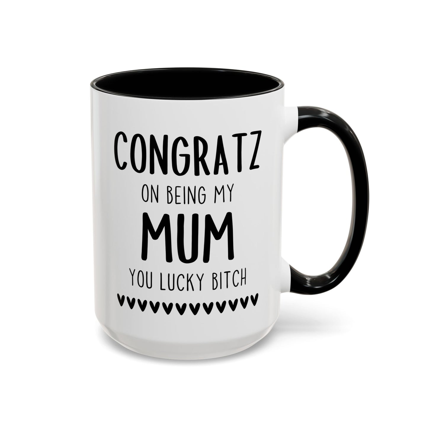 Congrats on Being My Mum You Lucky Bitch Mug – Funny Mother’s Day Gift | Custom Made Coffee Cup