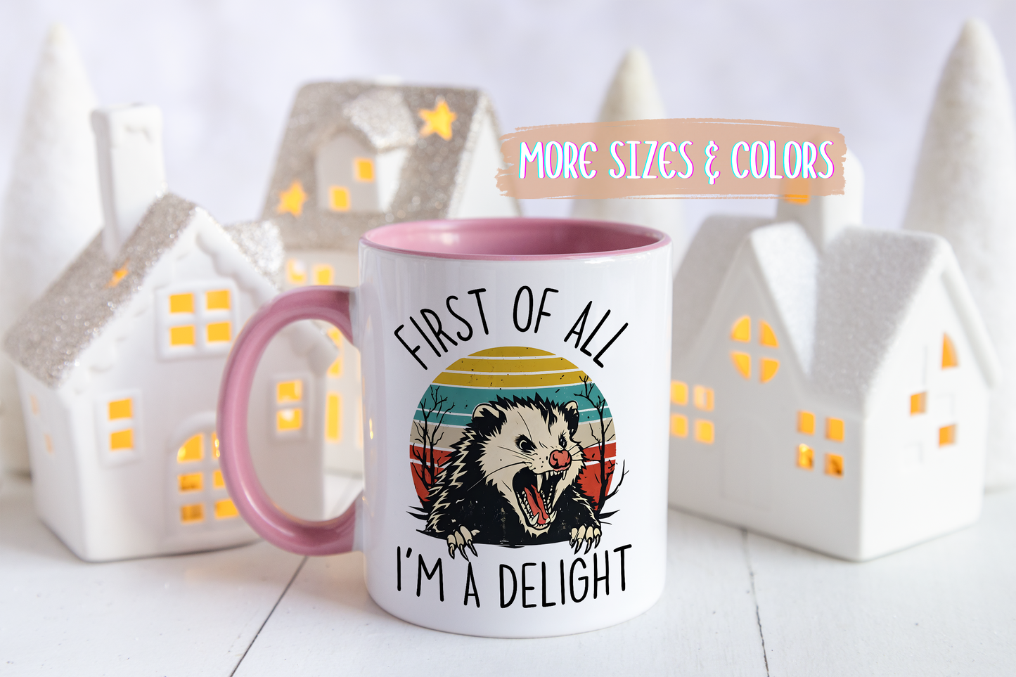 First of All I’m a Delight Mug | Funny Possum Mug | Custom Made Coffee Cup