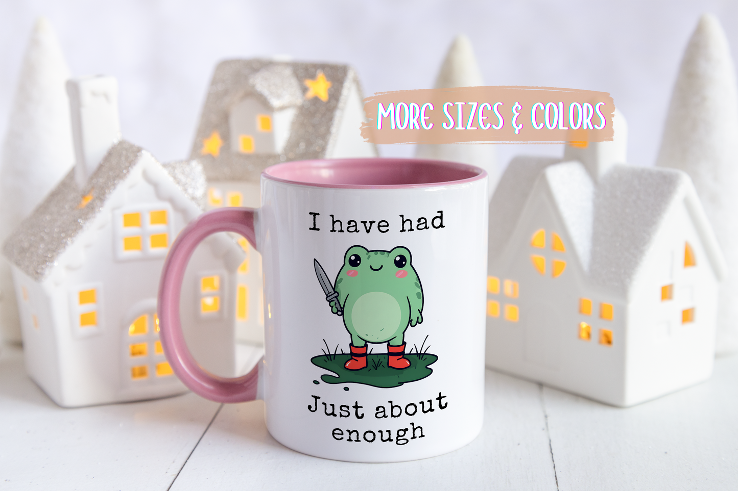 I Have Had Just About Enough Mug | Funny Frog Mug | Custom Made Cute Coffee Cup