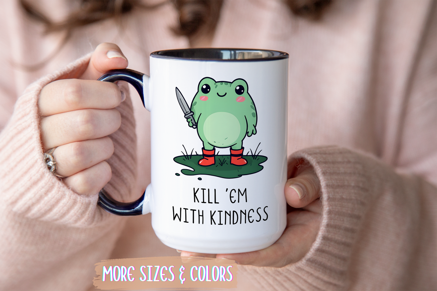 Kill ’Em With Kindness Mug | Funny Frog Mug | Custom Made Cute Coffee Cup